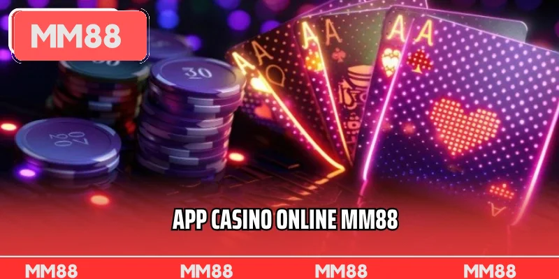 App Casino Online MM88 Giải Trí Tiện Lợi Ngay Trên Điện Thoại Mỗi Ngày