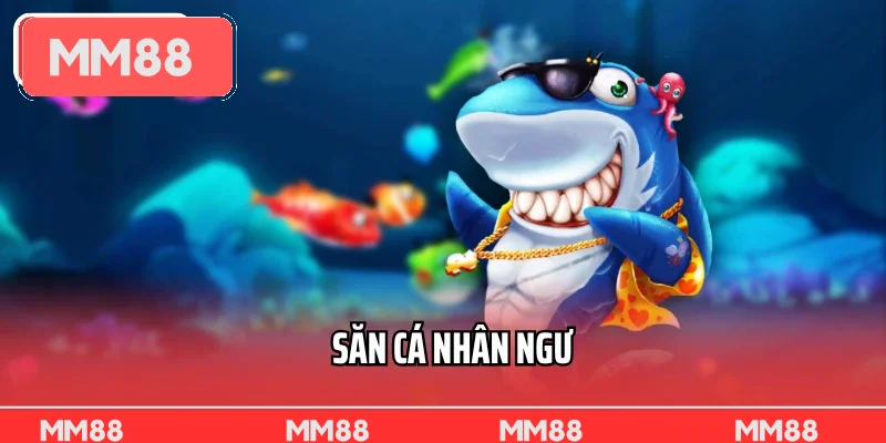 Săn Cá Nhân Ngư