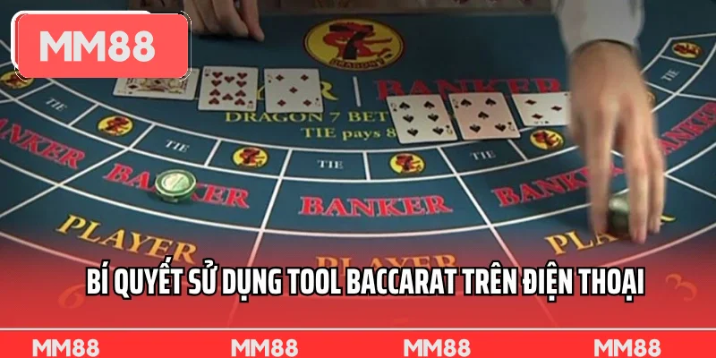 Bí quyết sử dụng tool baccarat trên điện thoại an toàn