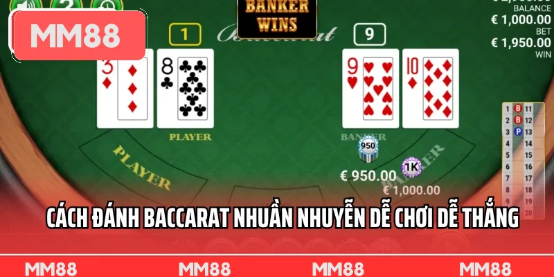 Cách đánh baccarat nhuần nhuyễn dễ chơi dễ thắng