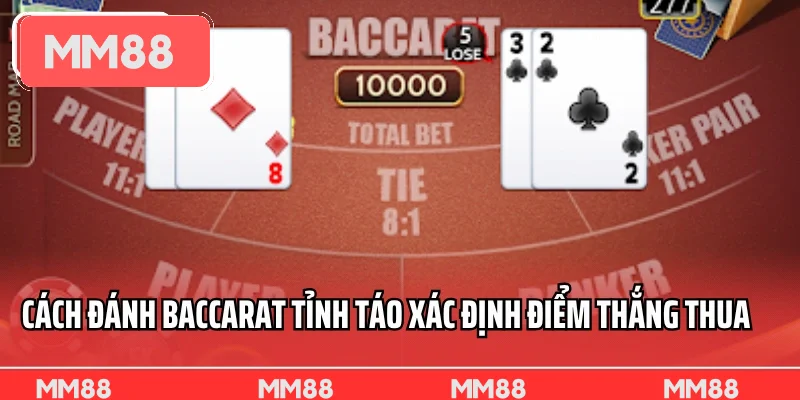 Cách đánh baccarat tỉnh táo xác định điểm thắng thua