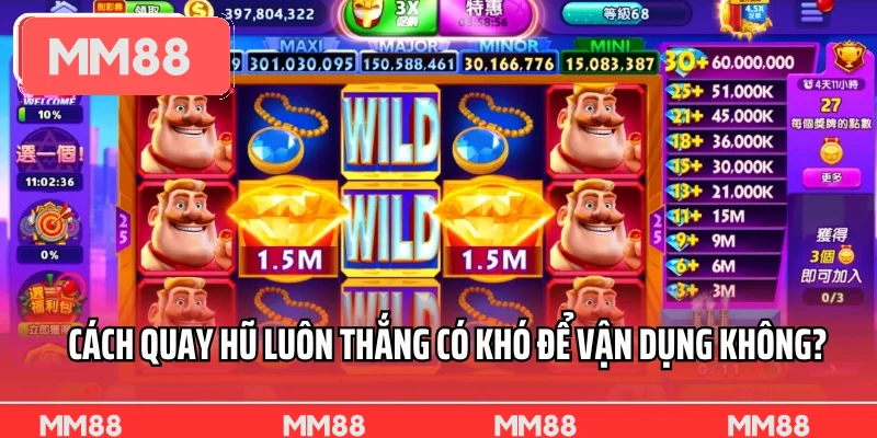 Cách quay hũ luôn thắng có khó để vận dụng không? Cách quay hũ luôn thắng có khó để vận dụng không?