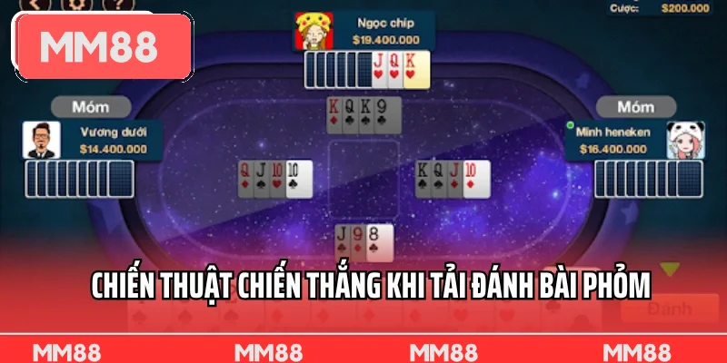 Chiến thuật chiến thắng khi tải đánh bài phỏm miễn phí về máy
