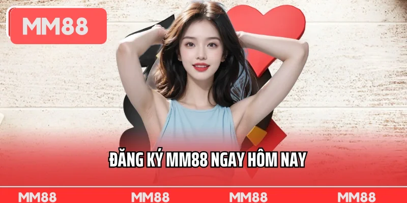 Đăng Ký MM88 Ngay Hôm Nay Nhận Ngay Quà Chào Mừng Xịn