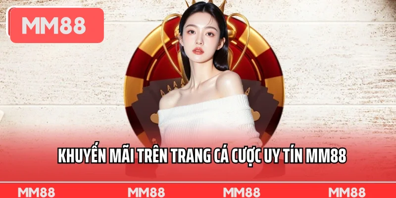 Khuyến mãi trên trang cá cược uy tín MM88
