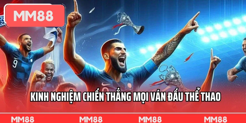 Kinh nghiệm chiến thắng mọi ván đấu thể thao