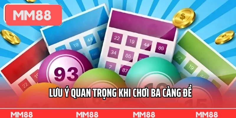 Lưu ý quan trọng khi chơi ba càng đề