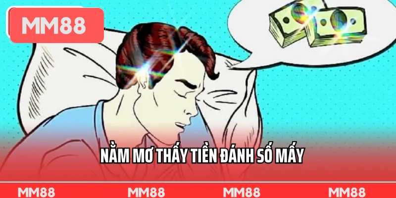 Nằm Mơ Thấy Tiền Đánh Số Mấy
