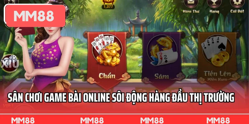 Sân chơi game bài online sôi động hàng đầu thị trường