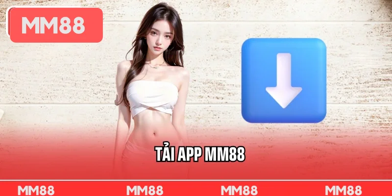 Tải App MM88 Ngay Hôm Nay Cài Đặt An Toàn Cho Ios Và Android