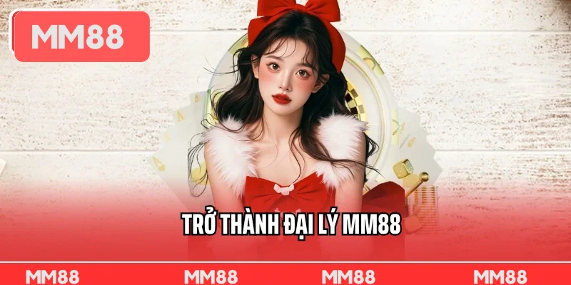 Trở Thành Đại Lý MM88 – Kiếm Hoa Hồng Đến 50% Tối Ưu Thu Nhập
