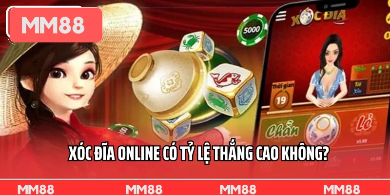 Xóc đĩa online có tỷ lệ thắng cao không? Xóc đĩa online có tỷ lệ thắng cao không?